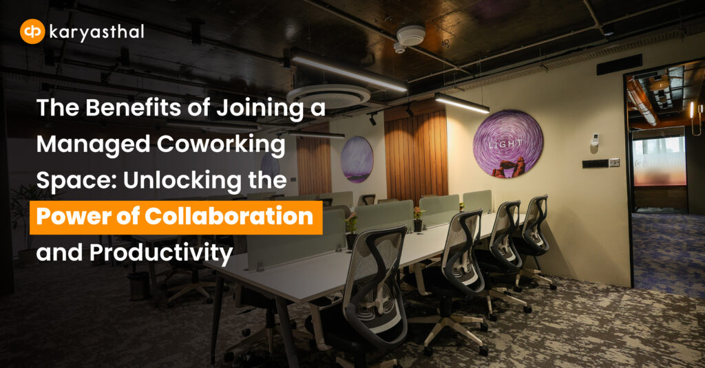Desk space area of Karyasthal coworking space in indore with text benefits of joining a managed coworking space
